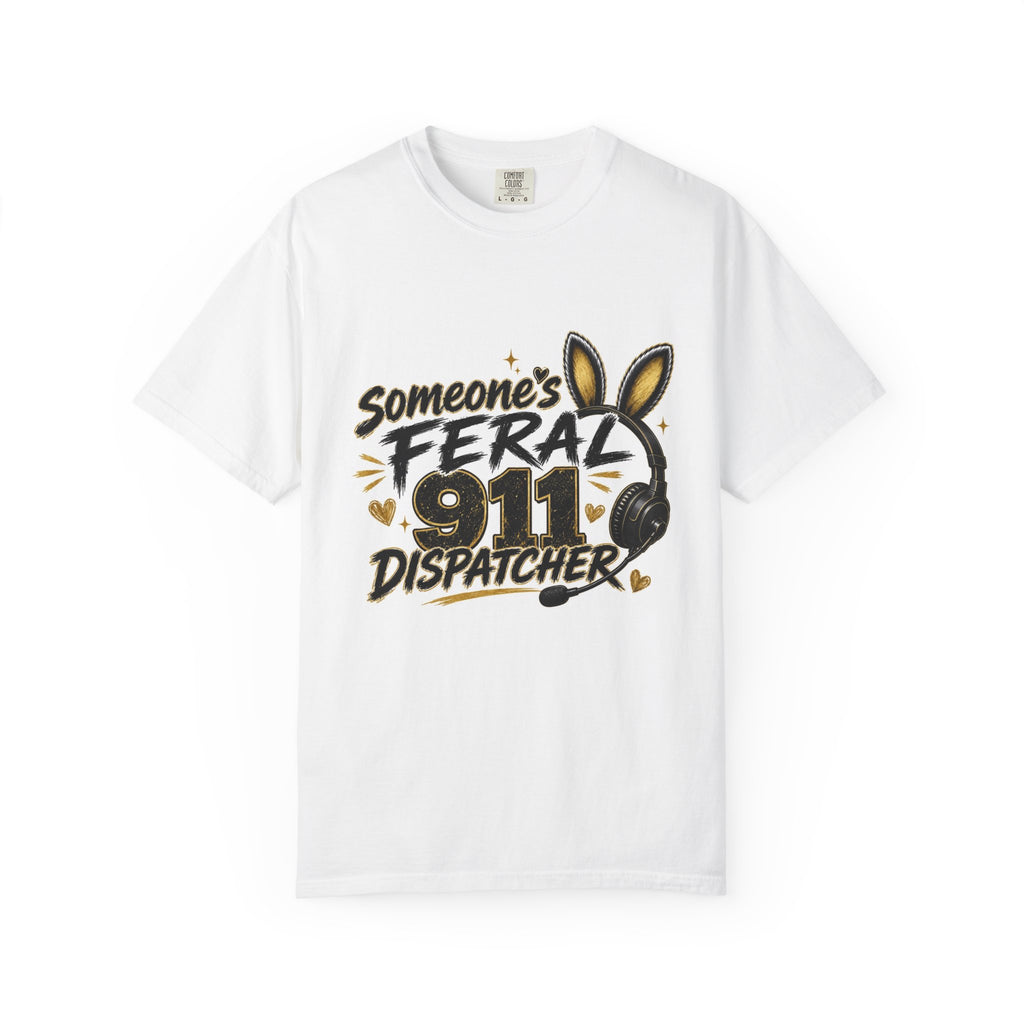 Someone's Feral 911 Dispatcher T-Shirt — Funny Emergency Dispatcher Gift