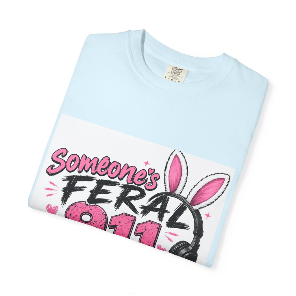 911 Dispatcher T‑Shirt — "Someone's Feral" Cute Pink Bunny Headset Design