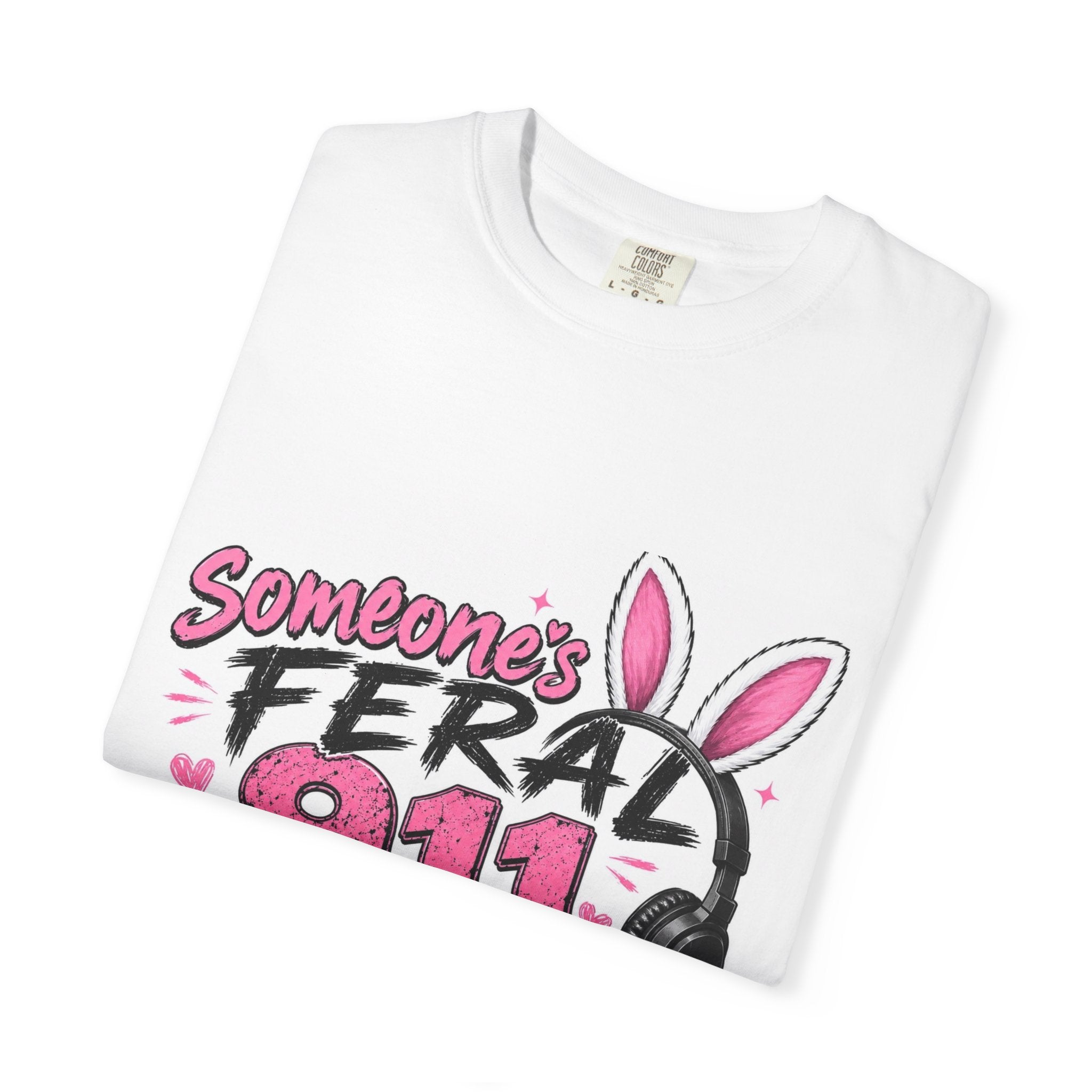 911 Dispatcher T‑Shirt — "Someone's Feral" Cute Pink Bunny Headset Design