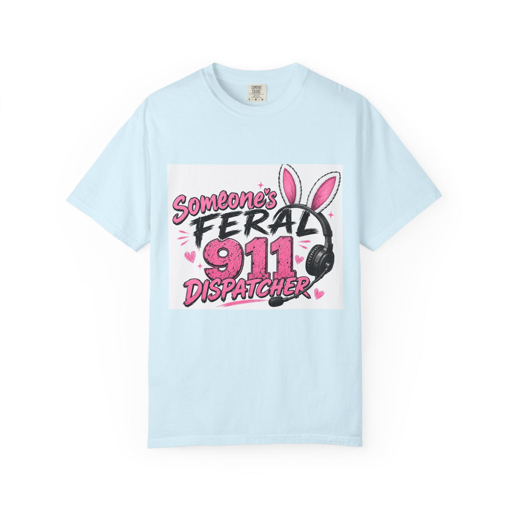 911 Dispatcher T‑Shirt — "Someone's Feral" Cute Pink Bunny Headset Design