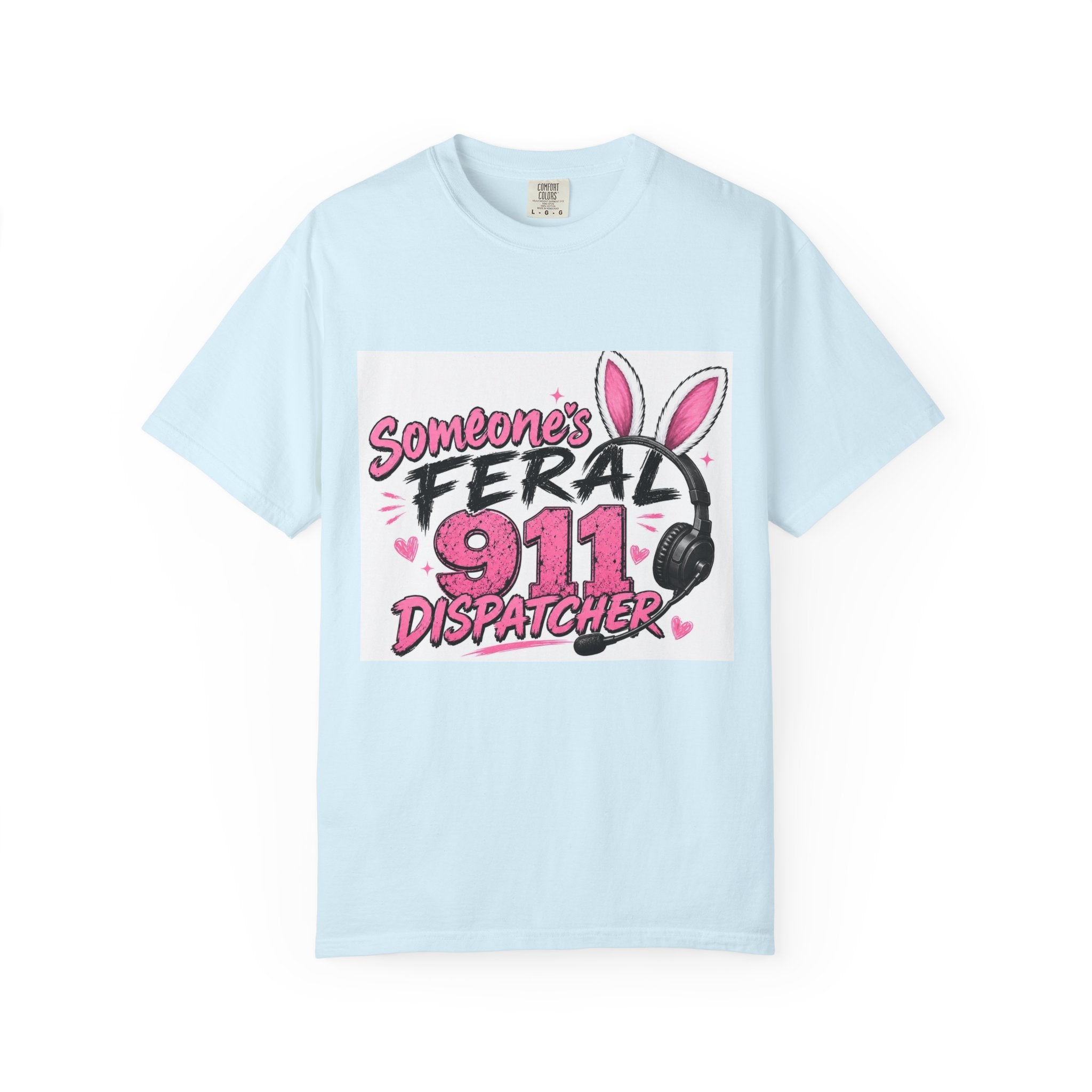 911 Dispatcher T‑Shirt — "Someone's Feral" Cute Pink Bunny Headset Design