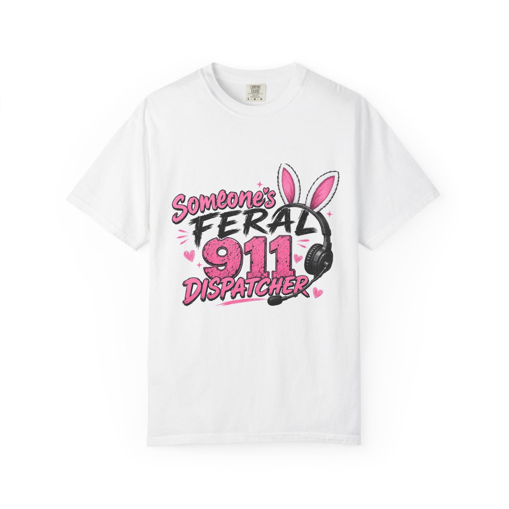 911 Dispatcher T‑Shirt — "Someone's Feral" Cute Pink Bunny Headset Design