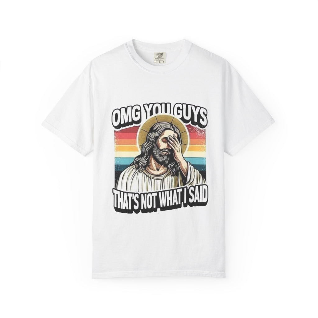Funny Jesus Facepalm T-Shirt – "OMG You Guys, That's Not What I Said" Graphic Tee